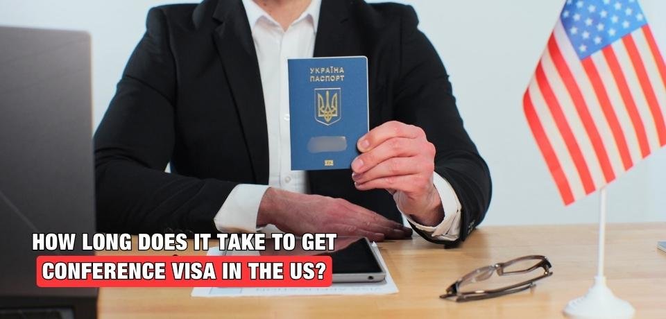 How Long Does it Take to Get a Conference Visa in the US