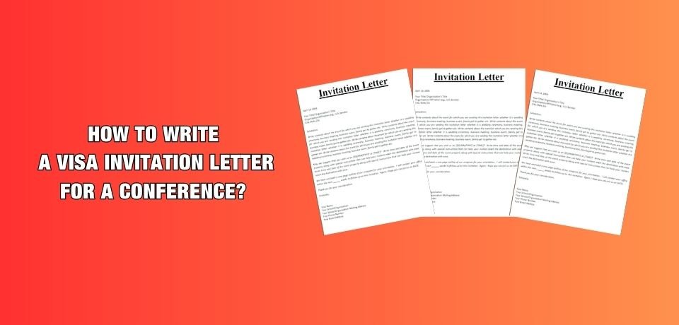 How to Write a Visa Invitation Letter for a Conference