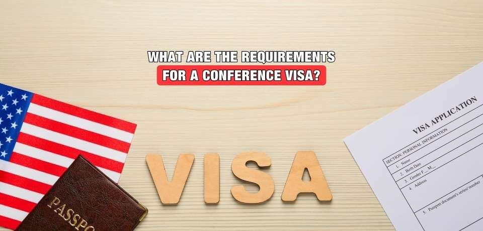 What Are the Requirements for a Conference Visa