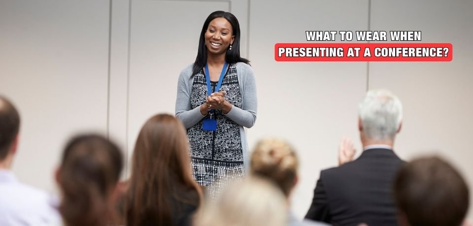 What to Wear When Presenting at a Conference