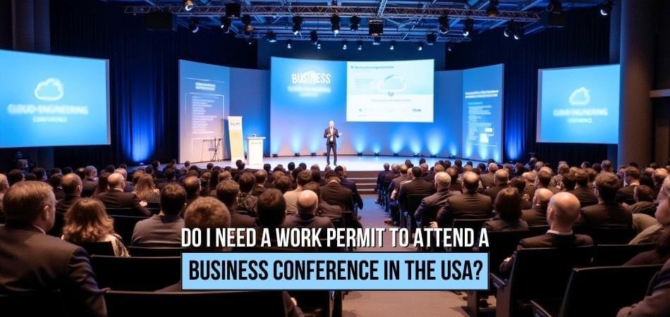 Do I Need a Work Permit to Attend a Business Conference in the USA 